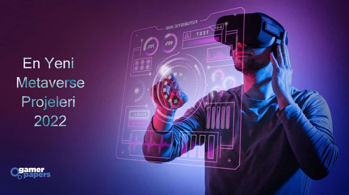 En Yeni Metaverse Projesi 2022