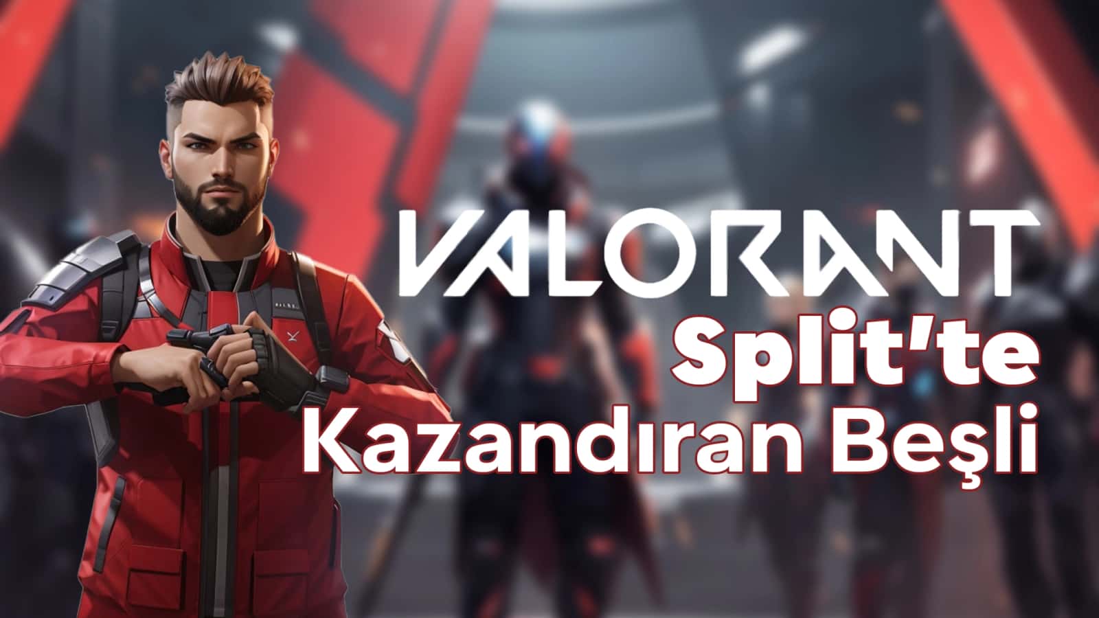 VALORANT Split Haritası En İyi Ajanlar