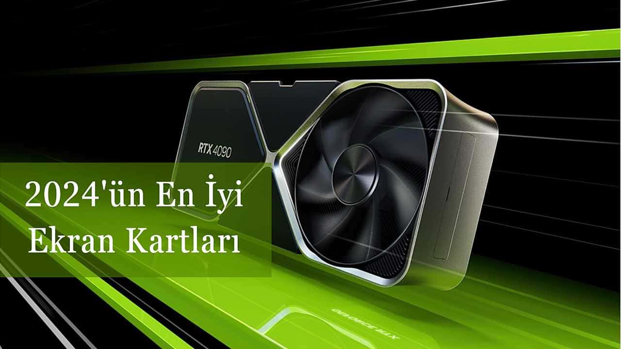 En İyi Ekran Kartı Sıralaması