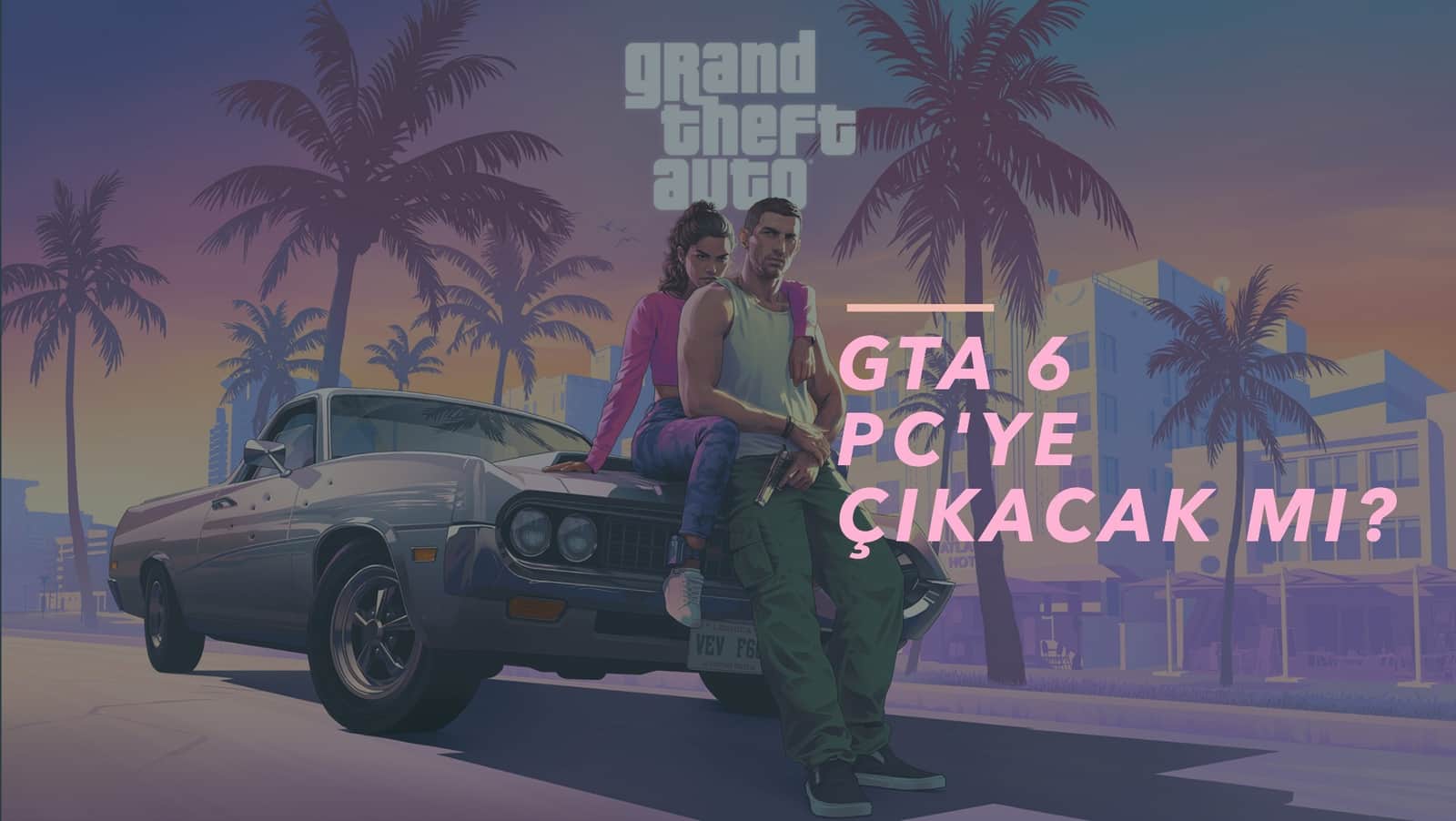 GTA 6 PC'ye Çıkacak Mı? 2024