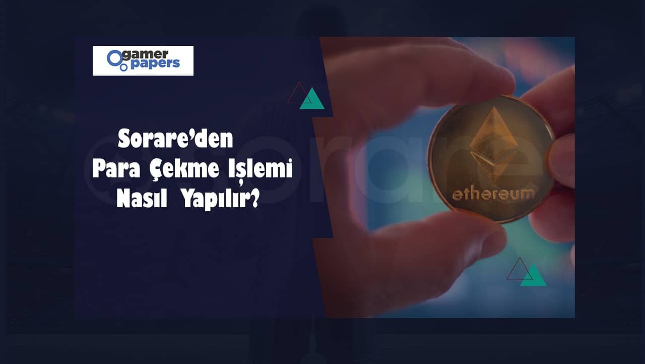 Sorare Para Çekme 2022! Nasıl Para Çekilir? Yolları Neler?