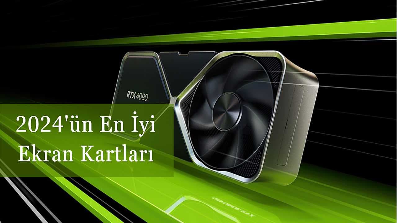 En İyi Ekran Kartı Sıralaması