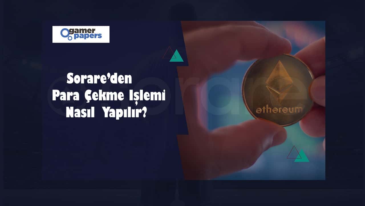 Sorare Para Çekme 2022! Nasıl Para Çekilir? Yolları Neler?