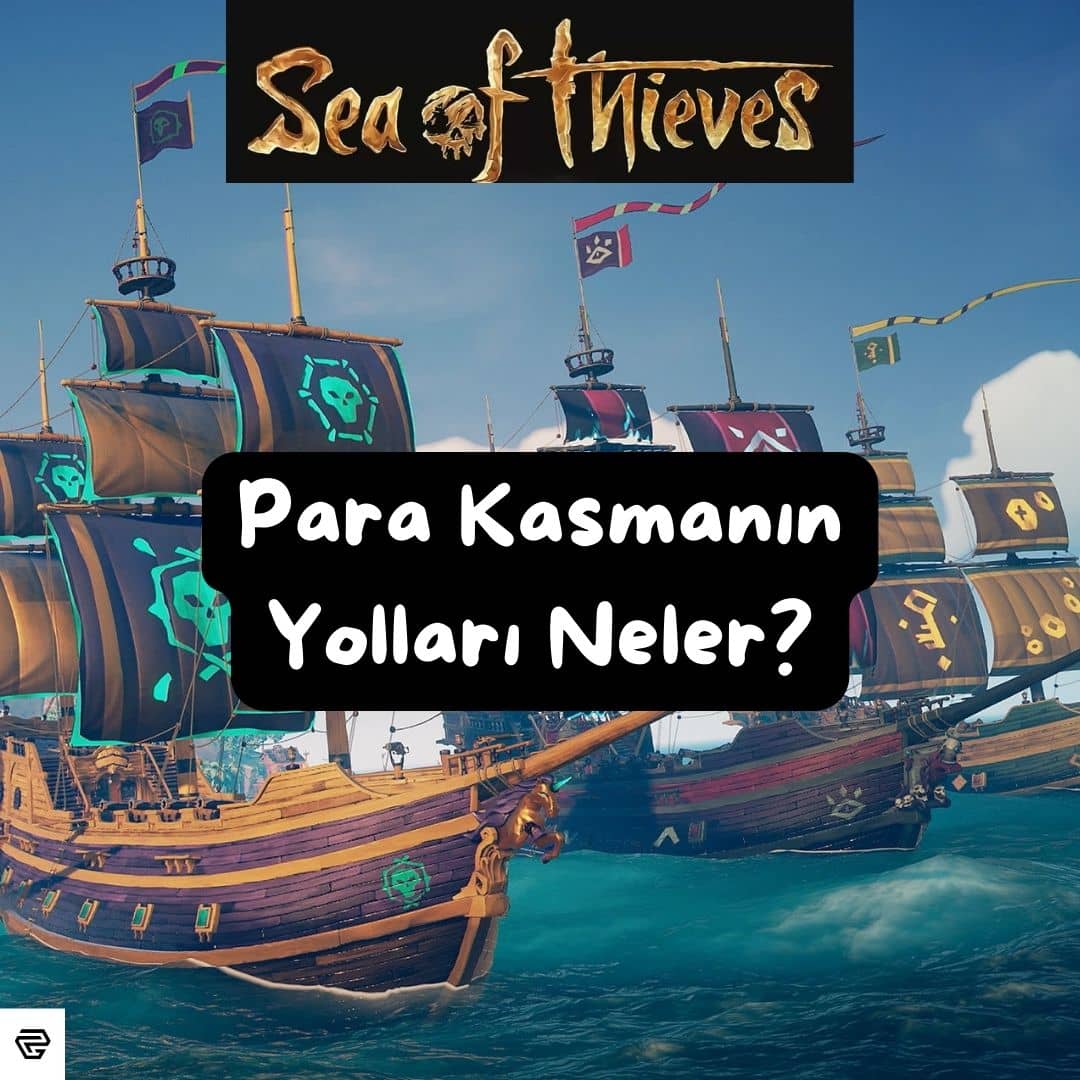 Sea of Thieves En Hızlı Para Kasma 2023