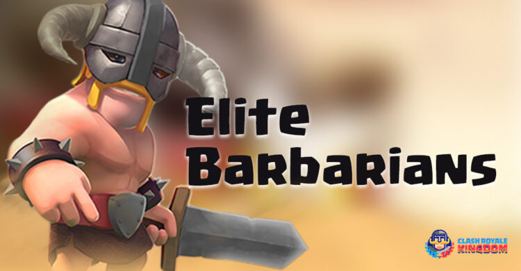 Clash Royale Elit Barbar Destesi 2022