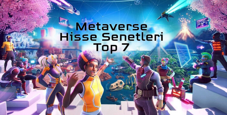 Metaverse Hisse Senetleri 2022! Hangilerini Almalıyım?