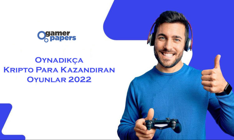 Oynadıkça Kripto Para Kazandıran Oyunlar 2022