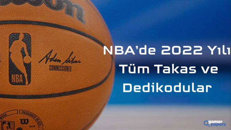NBA Takas 2022 ve Dedikodular