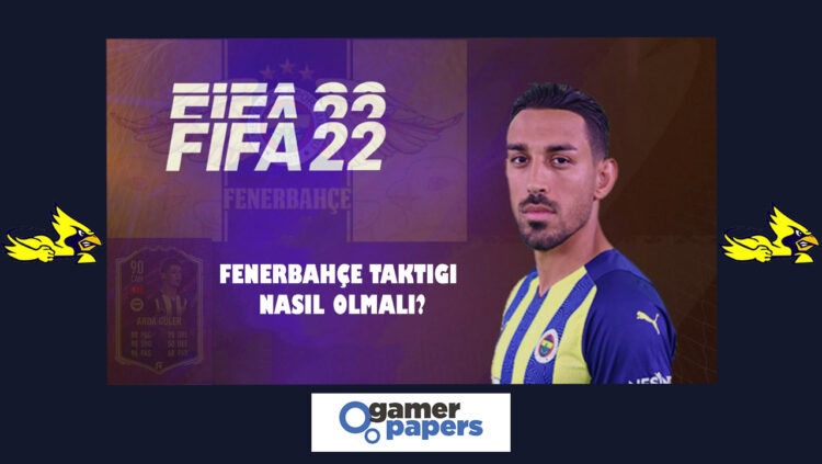 FIFA 22 Fenerbahçe Taktiği Nasıl Oluşturulur?