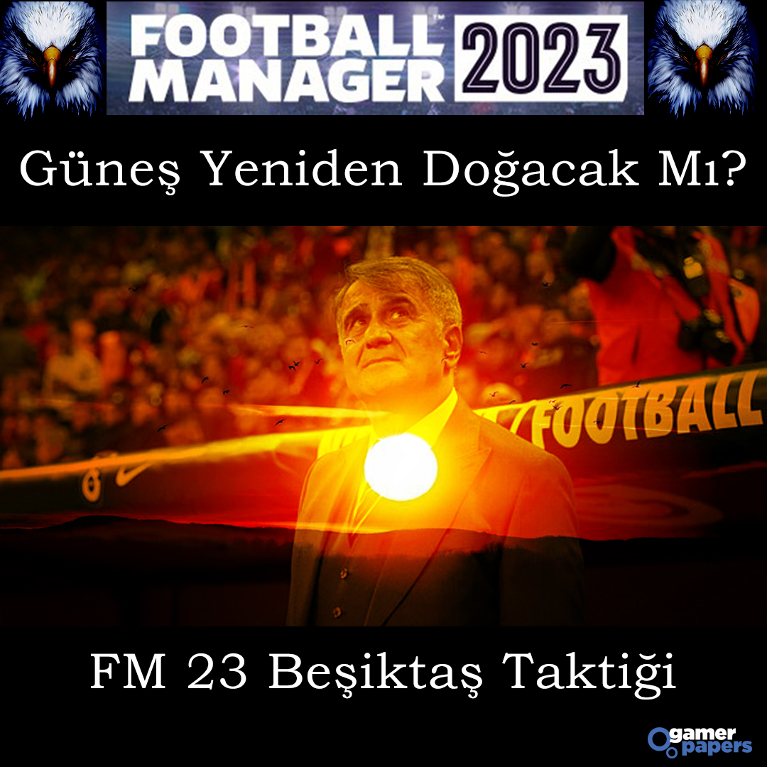 FM 23 Beşiktaş Şenol Güneş Taktiği 2023