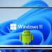 Android Uygulamaları Windows 11'e Nasıl Yüklenir?