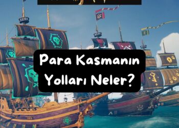 Sea of Thieves En Hızlı Para Kasma 2023