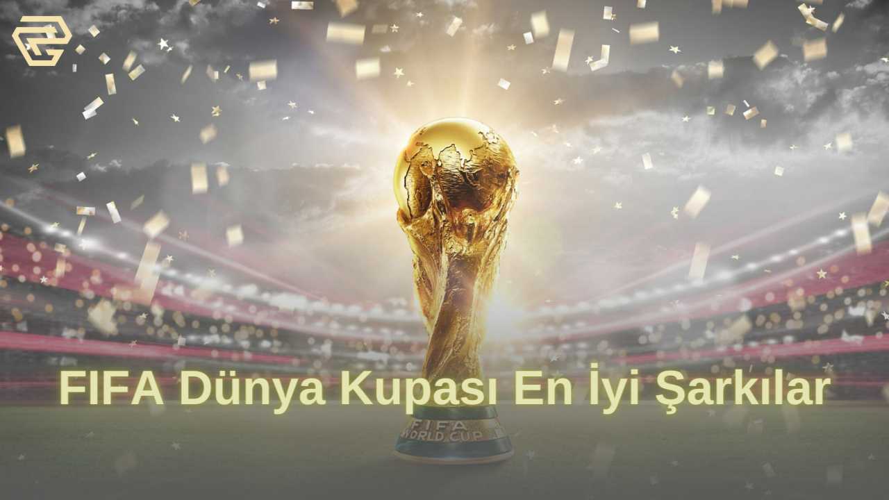 En İyi FIFA Dünya Kupası Şarkıları 2023