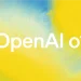 OpenAI o1 Özellikleri